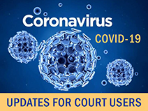 COVID-19 Court User Updates